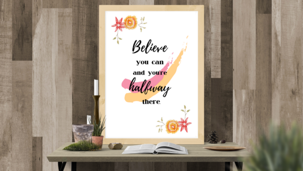 Believe You Can and You're Halfway There ~ Printable Inspirational Quote Wall Art - Image 5