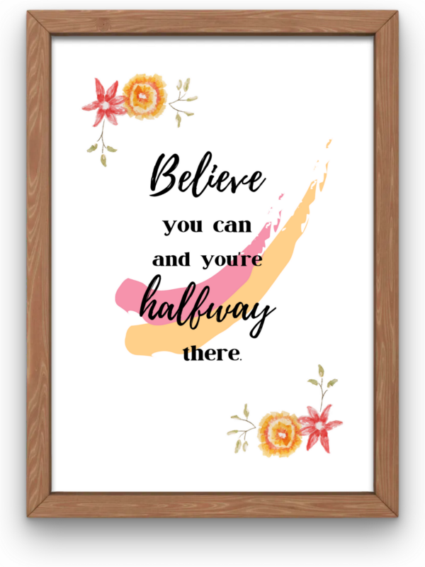 Believe You Can and You're Halfway There ~ Printable Inspirational Quote Wall Art - Image 2